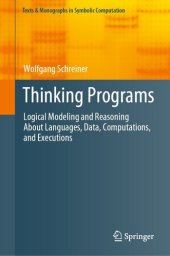 book Thinking Programs: Logical Modeling and Reasoning About Languages, Data, Computations, and Executions