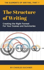 book The Structure of Writing: A Short How-To Guide to Organize Your Stories, Essays, Reports, and More (The Elements of Writing Book 7)