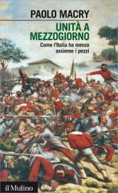 book Unità a Mezzogiorno. Come l'Italia ha messo assieme i pezzi