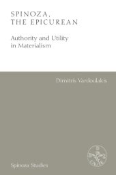 book Spinoza, the Epicurean: Authority and Utility in Materialism (Spinoza Studies)