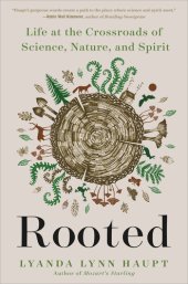 book ROOTED : life at the crossroads of science, nature,and spirit.