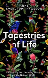 book Tapestries of life : uncovering the lifesaving secrets of the natural world