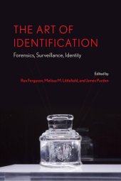 book The Art of Identification: Forensics, Surveillance, Identity: 9 (AnthropoScene: The SLSA Book Series)