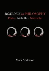 book Moby-Dick as Philosophy: Plato - Melville - Nietzsche