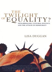 book The Twilight of Equality?: Neoliberalism, Cultural Politics, and the Attack on Democracy