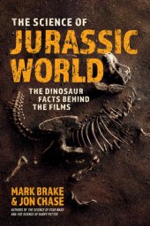 book The Science of Jurassic World: The Dinosaur Facts Behind the Films