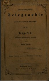 book Die elektromagnetische Telegraphie samt den nötigen Kenntnissen aus der Physik, leichtfasslich-wissenschaftlich dargestellt