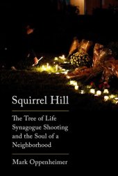 book Squirrel Hill: The Tree of Life Synagogue Shooting and the Soul of a Neighborhood