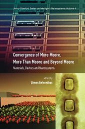 book Convergence of More Moore, More than Moore and Beyond Moore: Materials, Devices, and Nanosystems