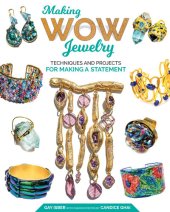 book Making Wow Jewelry: Techniques and Projects for Making a Statement (Fox Chapel Publishing) 25 Unique Attention-Grabbing DIY Fashion Pieces with Step-by-Step Photos, Beauty Shots, & Creative Variations