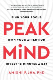 book Peak Mind: Find Your Focus, Own Your Attention, Invest 12 Minutes a Day