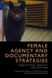 book Female Agency and Documentary Strategies: Subjectivities, Identity and Activism