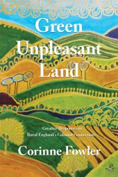 book Green Unpleasant Land: Creative Responses to Rural England's Colonial Connections