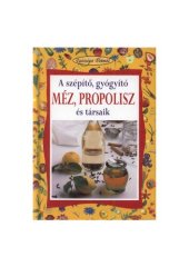 book A szépítő, gyógyító méz, propolisz és társaik