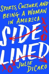 book Sidelined: Sports, Culture, and Being a Woman in America