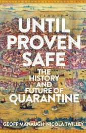 book Until Proven Safe: The History and Future of Quarantine