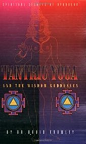 book Tantric Yoga and the Wisdom Goddesses: Spiritual Secrets of Ayurveda