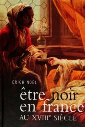 book Etre noir en France au XVIIIe siècle