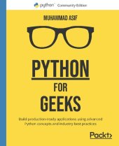 book Python for Geeks: Build production-ready applications using advanced Python concepts and industry best practices