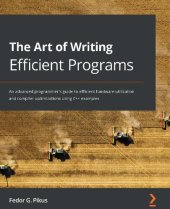 book The Art of Writing Efficient Programs: An advanced programmer's guide to efficient hardware utilization and compiler optimizations using C++ examples