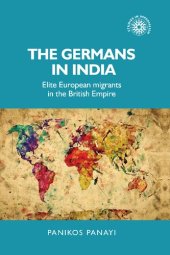 book The Germans in India: Elite European migrants in the British Empire