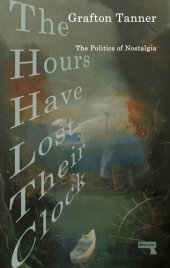 book The Hours Have Lost Their Clock: The Politics of Nostalgia