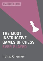 book The Most Instructive Games of Chess Ever Played: 62 masterly games of chess strategy