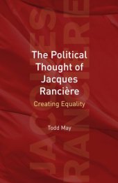 book The Political Thought of Jacques Ranciere: Creating Equality