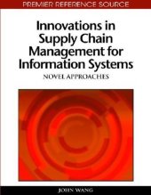 book Innovations in Supply Chain Management for Information Systems: Novel Approaches (Premier Reference Source)