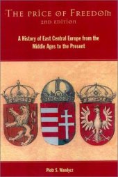 book The Price of Freedom: A History of East Central Europe from the Middle Ages to the Present