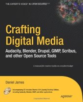 book Crafting Digital Media: Audacity, Blender, Drupal, GIMP, Scribus, and other Open Source Tools (Expert's Voice in Open Source)