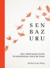 book Senbazuru: One Thousand Steps to Happiness, Fold by Fold