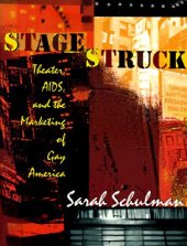 book Stagestruck: Theater, AIDS, and the Marketing of Gay America