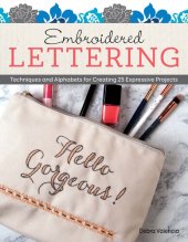 book Embroidered Lettering: Techniques and Alphabets for Creating 25 Expressive Projects (Design Originals) Clever Needlework Ideas to Add Modern Messages to Coasters, Bags, Patches, Pillows, Towels & More