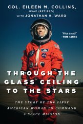 book Through the Glass Ceiling to the Stars: The Story of the First American Woman to Command a Space Mission