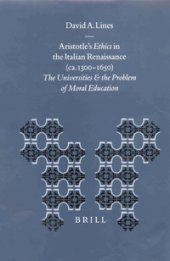 book Aristotle's Ethics in the Italian Renaissance (ca. 1300-1650): The universities and the problem of moral education