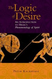 book The Logic of Desire: An Introduction to Hegel's Phenomenology of Spirit