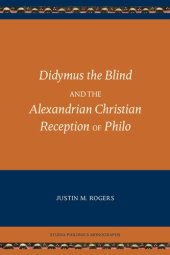 book Didymus the Blind and the Alexandrian Christian Reception of Philo (Studia Philonica Monograph 8) (Studia Philonica Monographs)