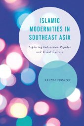 book Islamic Modernities in Southeast Asia: Exploring Indonesian Popular and Visual Culture