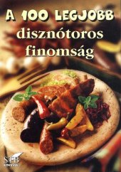 book A 100 legjobb disznótoros finomság