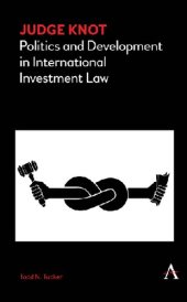 book Judge Knot: Politics and Development in International Investment Law