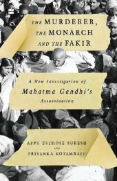 book The Murderer, The Monarch and The Fakir: A New Investigation of Mahatma Gandhi's Assassination