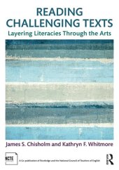book Reading Challenging Texts: Layering Literacies Through the Arts