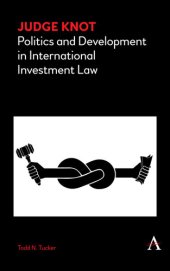 book Judge Knot: Politics and Development in International Investment Law