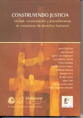 book Construyendo justicia : verdad, reconciliación y procesamiento de violaciones de derechos humanos