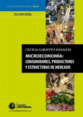 book MICROECONOMIA : CONSUMIDORES, PRODUC TORES Y ESTRUCTURAS DE MERCADO.