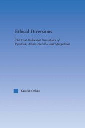 book Ethical Diversions: The Post-Holocaust Narratives of Pynchon, Abish, DeLillo, and Spiegelman