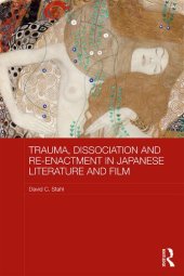 book Trauma, Dissociation and Re-enactment in Japanese Literature and Film