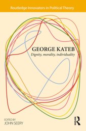 book George Kateb: Dignity, Morality, Individuality