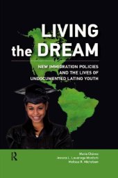 book Living the Dream: New Immigration Policies and the Lives of Undocumented Latino Youth